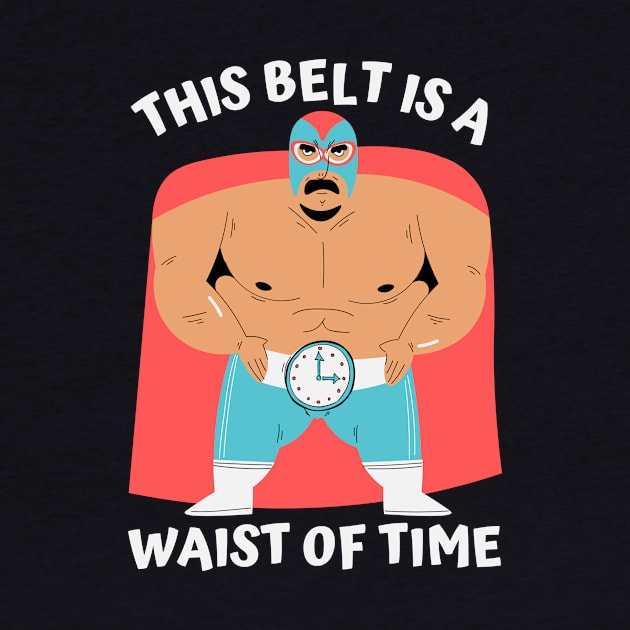 This belt is a waist of time by Caregiverology